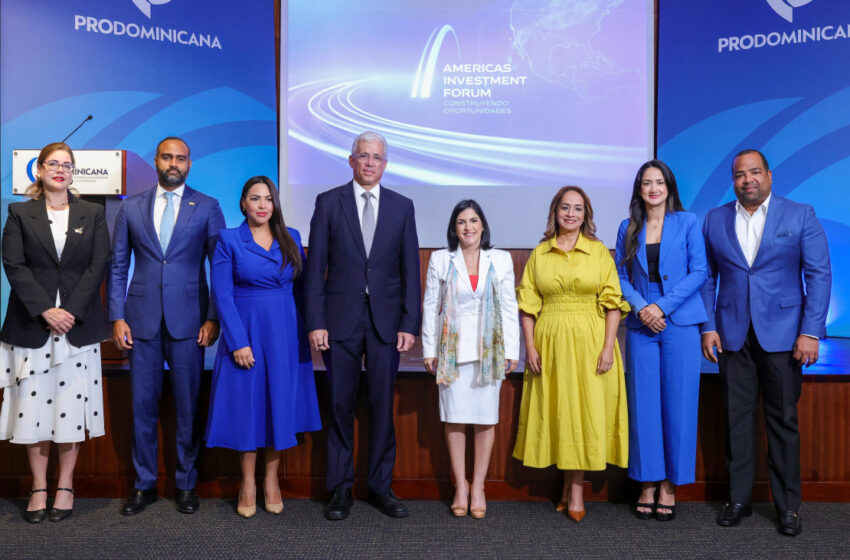  ProDominicana lanza Americas Investment Forum (AIF) como plataforma para movilizar inversiones de la región
